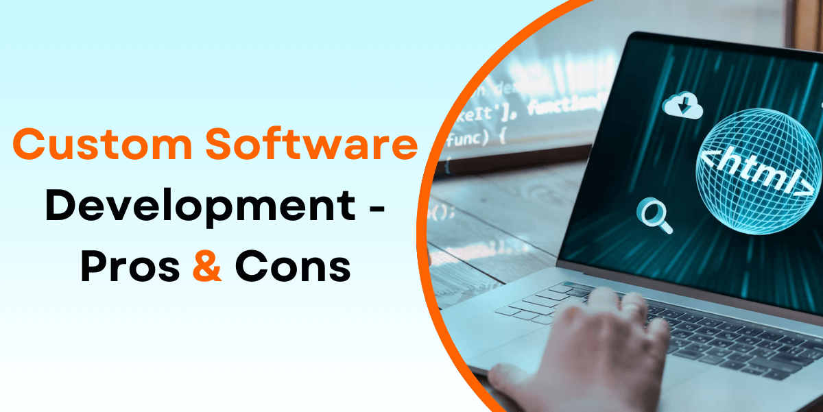 Custom Software Development – Pros & Cons